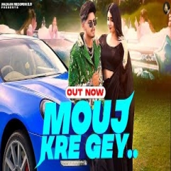 MOUJ KRE GEY - Preet Sandhu Mp3 Song