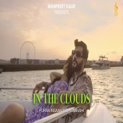 In the Clouds - Chitranshi, Fukra Insaan Mp3 Song