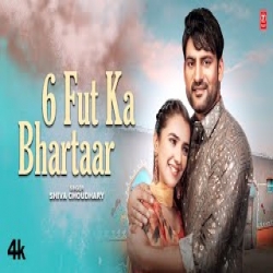 6 Fut Ka Bhartaar - Shiva Choudhary Mp3 Song