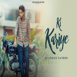Ki Kariye - Kulshan Sandhu Mp3 Song