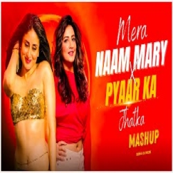 Mera Naam Mary X Pyaar Ka Jhatka (Mashup) Mp3 Song