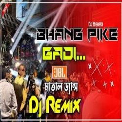 Bhang Pike Gadi New Hard Bass Matal Dance Mp3 Song