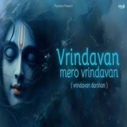 Vrindavan Mero Vrindavan Rasamri - Sonika Sharma Agarwal Mp3 Song