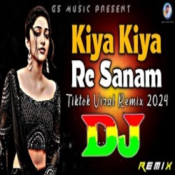 Kiya Kiya Re Sanam Dj (Remix) Mp3 Song