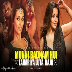 MUNNI BADNAM HUI X LAHRIYA LUTA A RAJA - BHOJPURI X HINDI Mp3 Song
