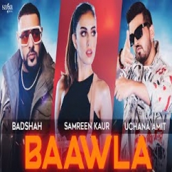 Baawla - Badshah, Uchana Amit Mp3 Song
