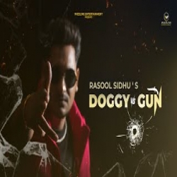 Doggy vs Gun - Rasool Sidhu Mp3 Song