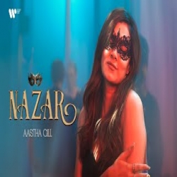 Nazar - Aastha Gill, Hiten Mp3 Song