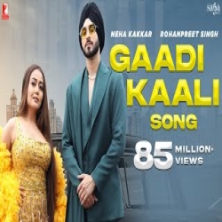 Gaadi Kaali - Neha Kakkar, Rohanpreet Singh Mp3 Song
