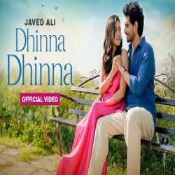 Dhinna Dhinna - Javed Ali Mp3 Song
