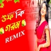Uff Ki Gorom Dj (Remix)