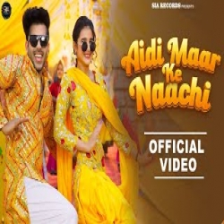 Aidi Maar Ke Naachi - Raj Mawer, Ashu twinkle Mp3 Song