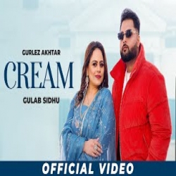 Cream - Gurlez Akhtar, Gulab Sidhu Mp3 Song