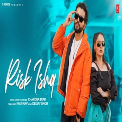 Risk Ishq - Chandra brar Mp3 Song