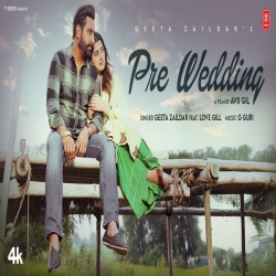 Pre Wedding - Geeta Zaildar Mp3 Song