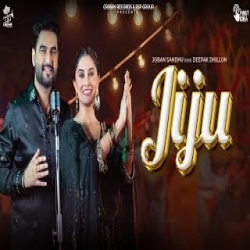 JIJU - Joban Sandhu, Deepak Dhillon Mp3 Song