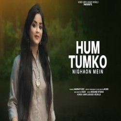 Hum Tumko Nigahon Mein Cover by Anurati Roy Mp3 Song
