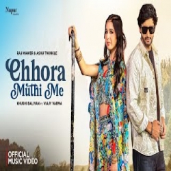 Chhora Muthi Me - Raj Mawar, Ashu Twinkle Mp3 Song