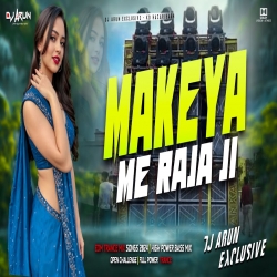 Makaiya Me Raja Ji Dj Mp3 Song