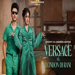 Versace vs London Di Rani - Groovy K, Jasmeen Akhtar Mp3 Song