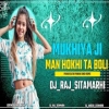 Mukhiya Ji Man Hokhe Ta Boli Dj Remix