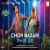 Chor Bazari Phir Se - Neeraj Shridhar, Sunidhi Chauhan, Zahrah S Khan and Tanishk Bagchi