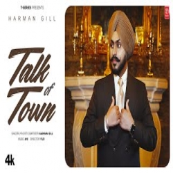 Talk Of Town - Harman Gill Mp3 Song