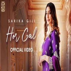 Hor Gal - Sarika Gill Mp3 Song