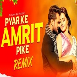 Pyar Ke Amrit Pike DJ Mp3 Song