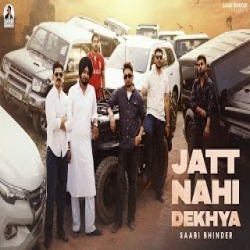Jatt Nahi Dekhya - SAABI BHINDER Mp3 Song