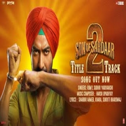 SON OF SARDAAR 2 (Title Track) - Romy, Sudhir Yaduvanshi Mp3 Song