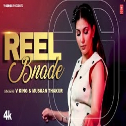 Reel Bnade - V King, Muskan Thakur, Sapna Choudhary Mp3 Song