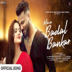 Main Badal Bankar (Barsaat) - Ashwani Machal Mp3 Song