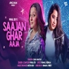 Saajan Ghar Aaja - Payal Dev