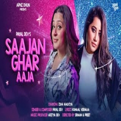 Saajan Ghar Aaja - Payal Dev Mp3 Song