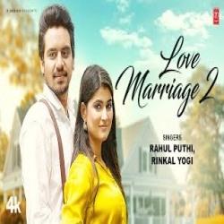 Love Marriage 2 - Rahul Puthi, Rinkal Yogi, Gunjan Katoch Mp3 Song