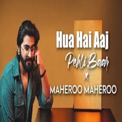 Hua Hai Aaj Pehli Baar x Maheroo - JalRaj Mp3 Song