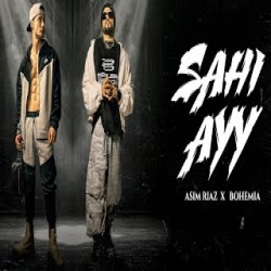 SAHI AYY - ASIM RIAZ X BOHEMIA Mp3 Song