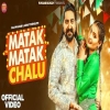 MATAK MATAK CHALU - Raj Mawar, Ashu Twinkle