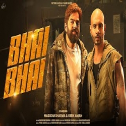 Bhai Bhai - Masoom Sharma, Girik Aman Mp3 Song