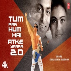 Tum Par Hum Hai Atke Yaara 2.0 - Kumar Sanu, Shannon K Mp3 Song