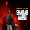 Sharab Wargi - Nishawn Bhullar, Gurlez Akhtar