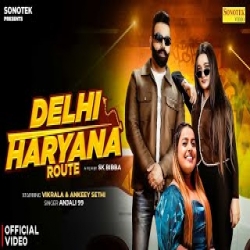 Delhi Haryana Route - Anjali 99 Mp3 Song