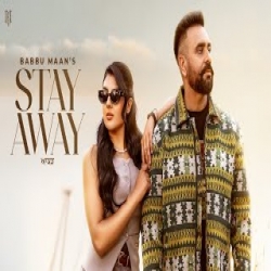 Stay Away - Babbu Maan Mp3 Song