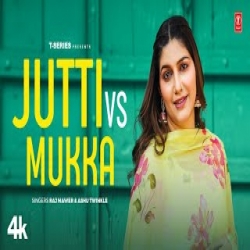 Jutti Vs Mukka - Raj Mawer, Ashu Twinkle Mp3 Song