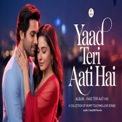 Yaad Teri Aati Hai - Romantic Song Mp3 Song
