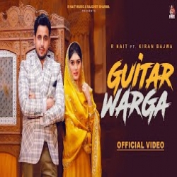 Guitar Warga - Rnait, Kiran Bajwa Mp3 Song