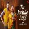 Tu Jachke Aagi - Tiger, Jasmeen Akhtar