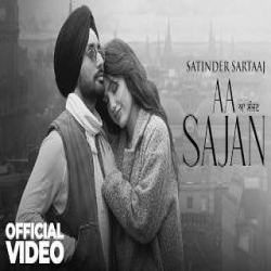 Aa Sajan - Satinder Sartaaj Mp3 Song