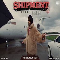 SHIPMENT - Deep Kalsi, Jasmeen Akhtar Mp3 Song